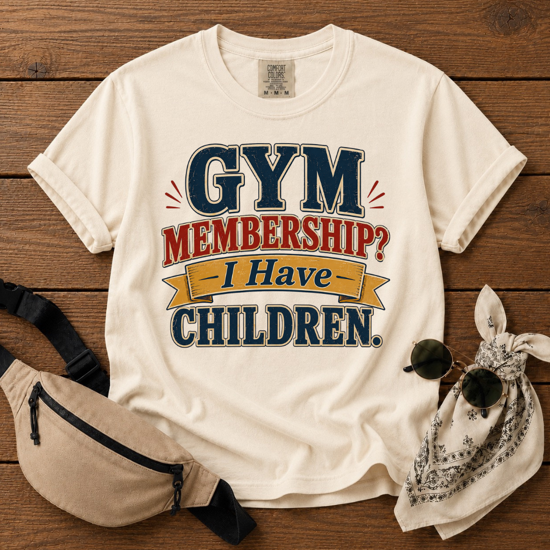 Gym Membership? Mom T-Shirt