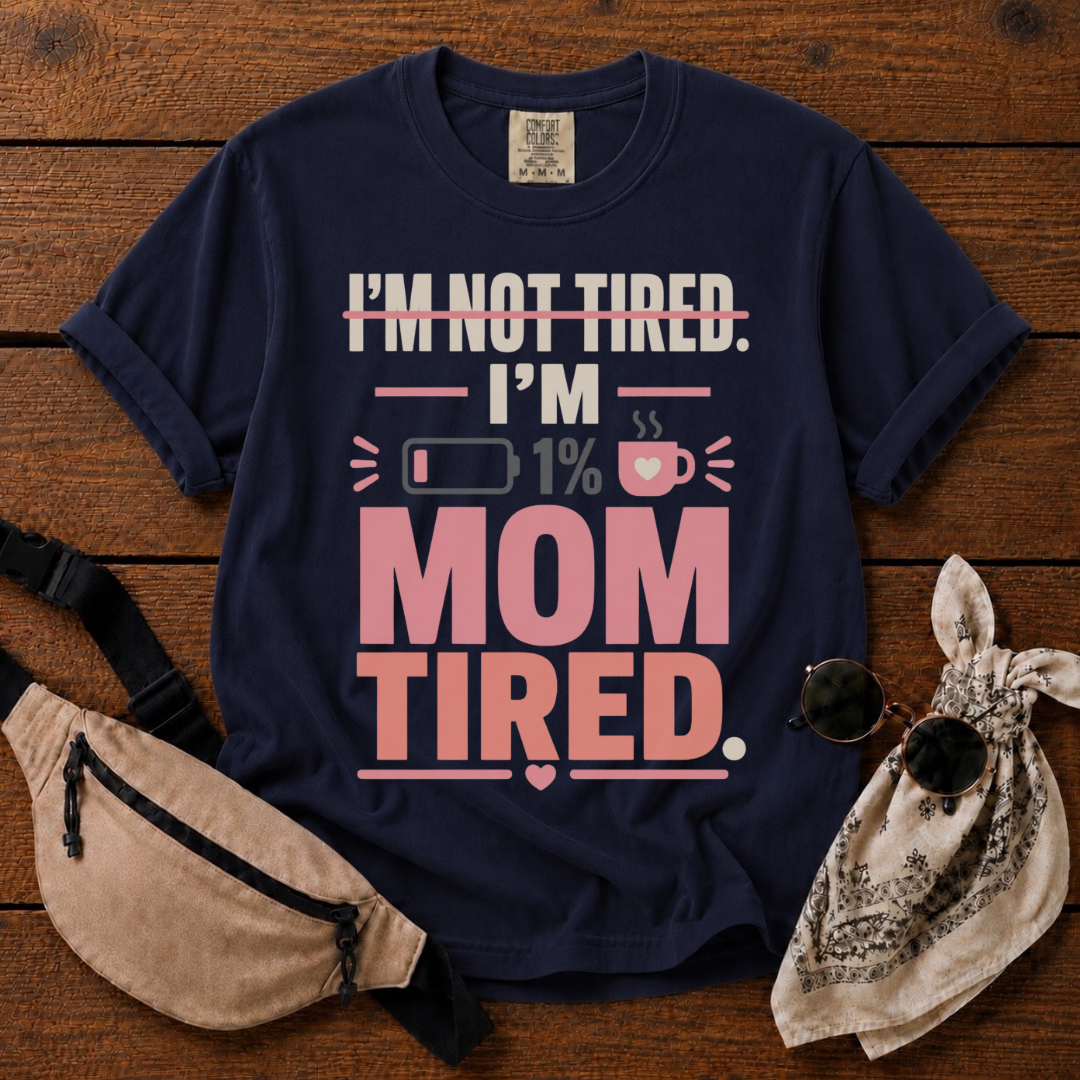 Mom Tired T-Shirt