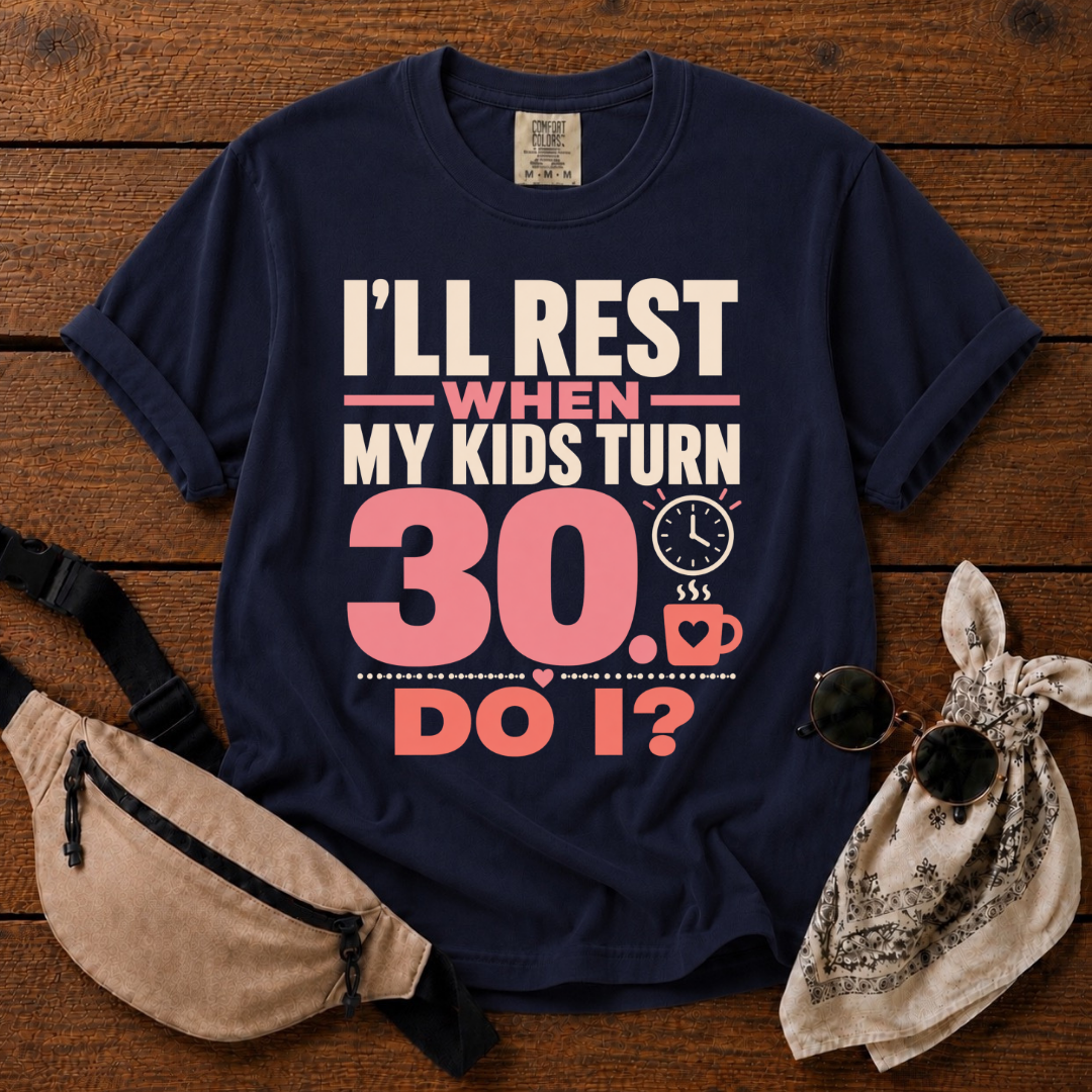 Rest at 30 Mom T-Shirt
