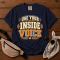 Use Your Inside Voice T-Shirt