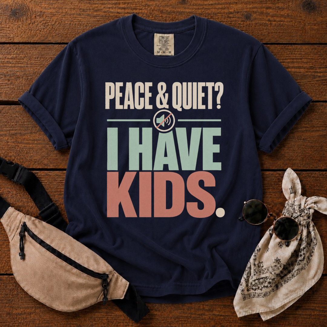Peace & Quiet Mom T-Shirt