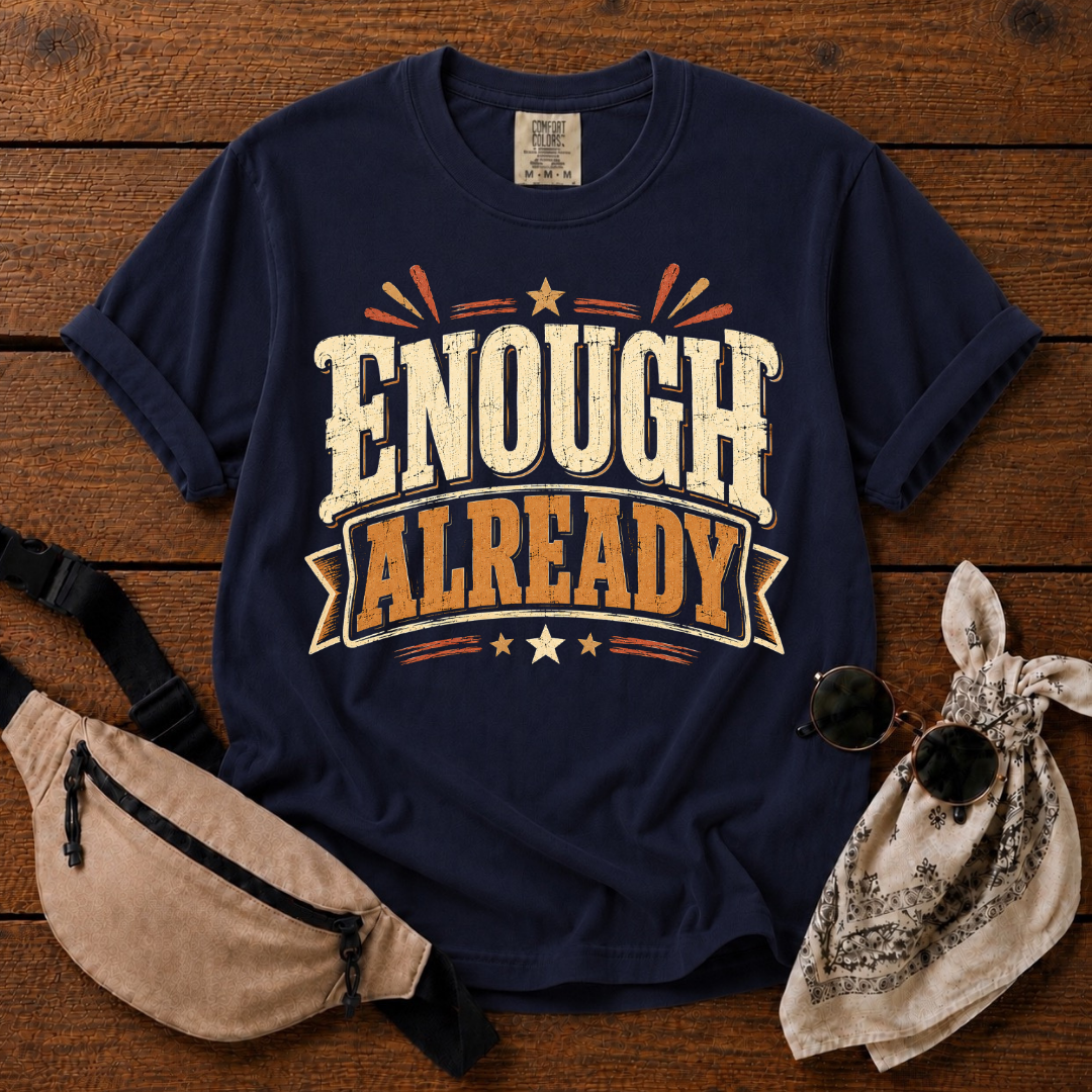 Enough Already Mom T-Shirt