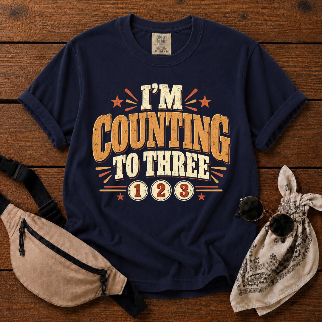I'm Counting To Three T-Shirt