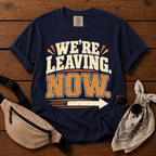 We're Leaving Now T-Shirt