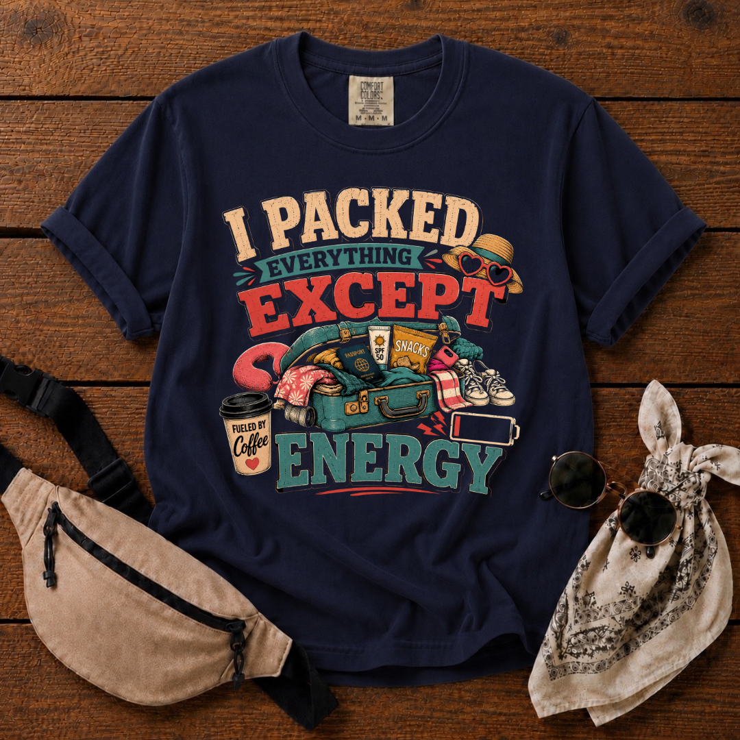 I Packed Everything T-Shirt