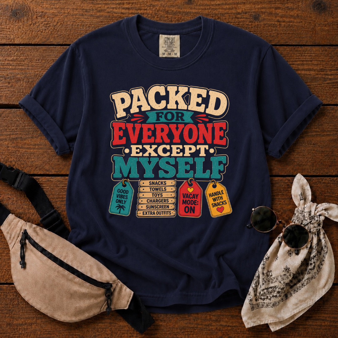 I Packed for Everyone Mom T-Shirt
