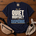 Quiet House? T-Shirt