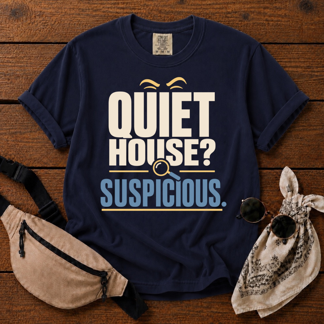 Quiet House? T-Shirt