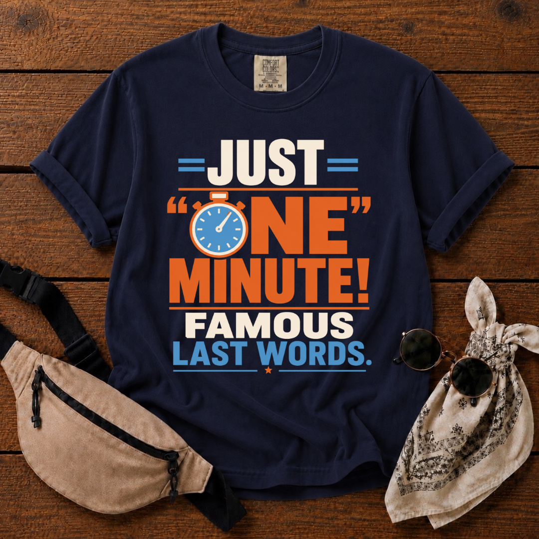 Just One Minute T-Shirt