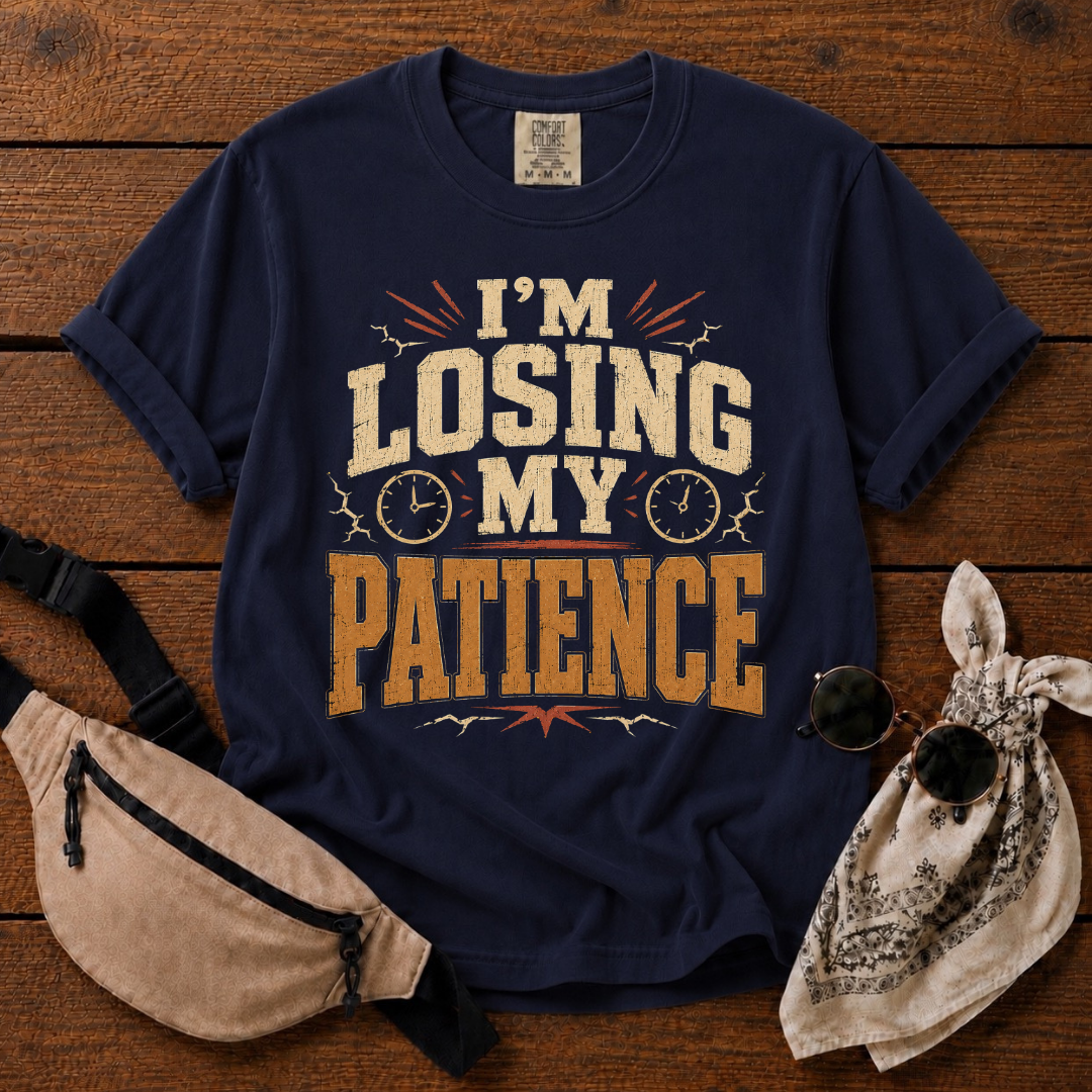 I'm Losing My Patience T-Shirt