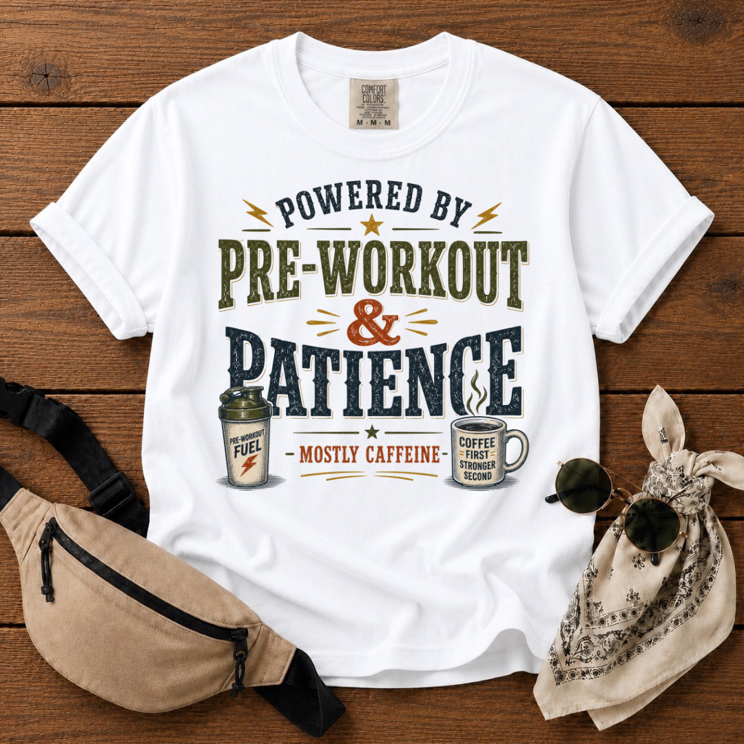Powered by Pre-workout and Patience Mom T-Shirt