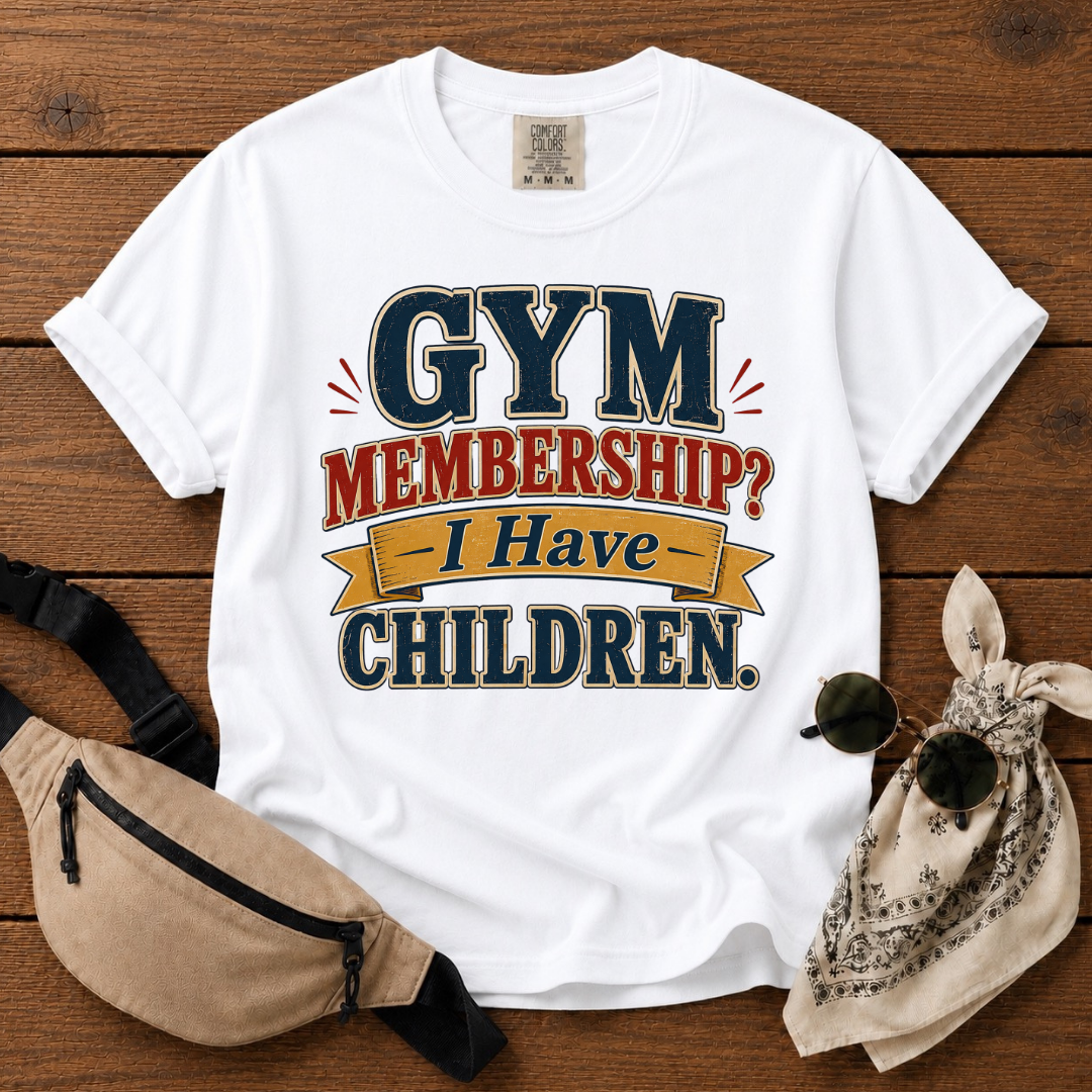 Gym Membership? Mom T-Shirt
