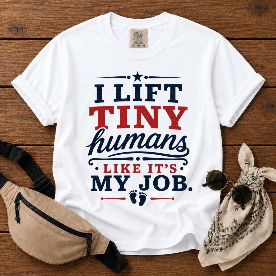 I Lift Tiny Humans T-Shirt