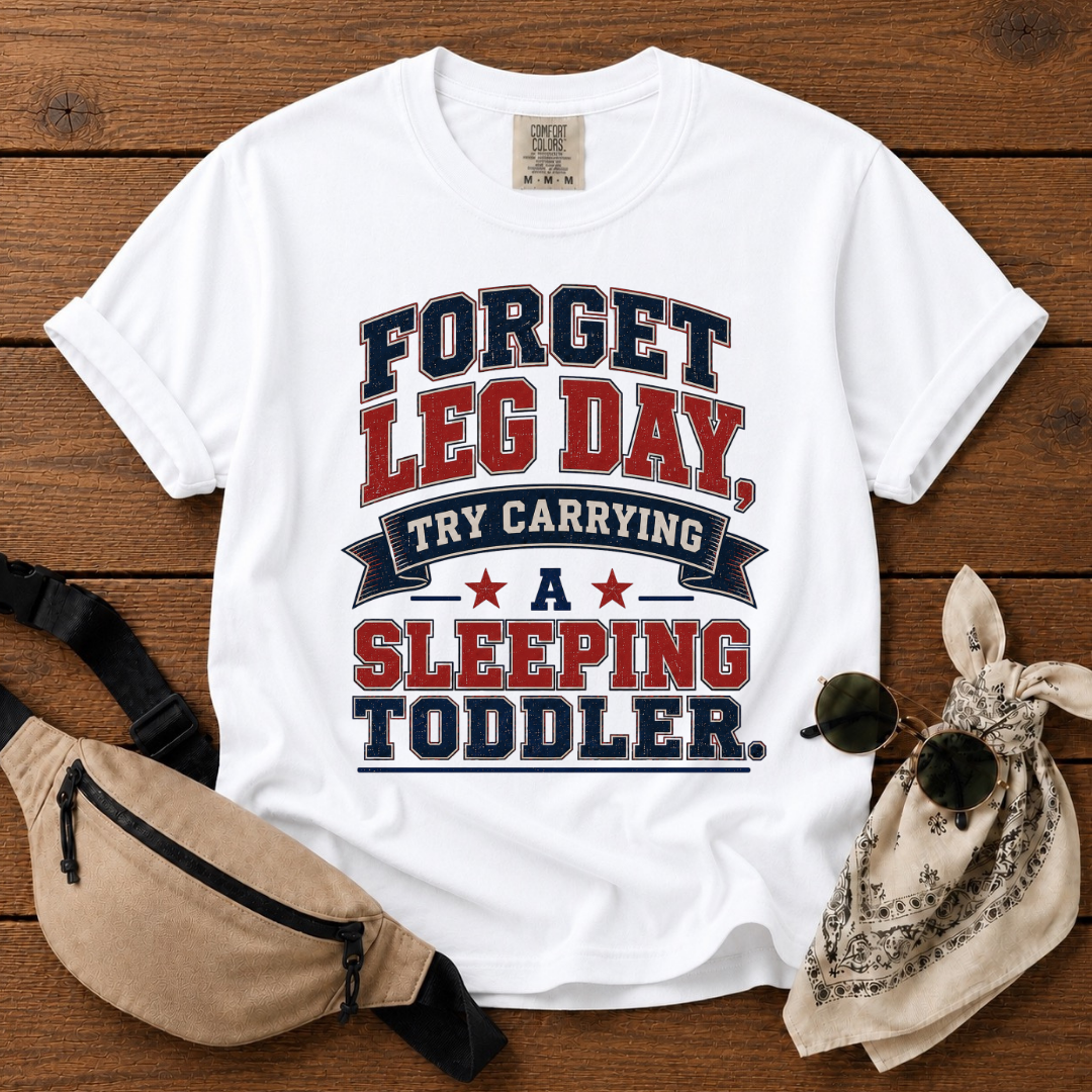 Forget Leg Day Mom T-Shirt